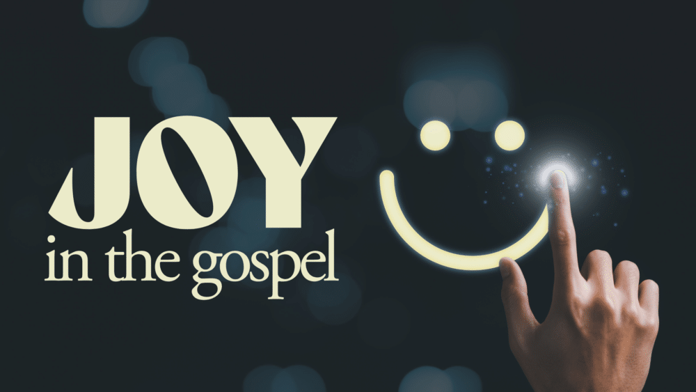 Joy in the Gospel: A Study in Philippians